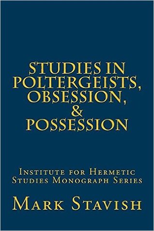 Studies in Poltergeists, Obsession, & Possession (Institute for Hermetic Studies Monograph Series # 6)
