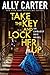 Take the Key and Lock Her Up by Ally Carter