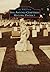 San Antonio Cemeteries Historic District (Images of America: Texas)
