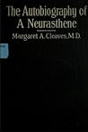 The Autobiography of a Neurasthene by Margaret Abigail Cleaves