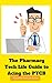 The Pharmacy Tech Life Guide to Acing the PTCB by Pharmacy Tech Life Guides