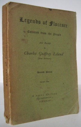 Legends of Florence, Collected from the People and Re-Told by Charles Godfrey Leland