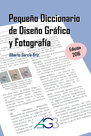 Pequeño Diccionario de Diseño Gráfico y Fotografía: Edición 2016 (Paperback)