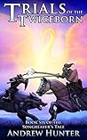 Trials of the Twiceborn (The Songreaver's Tale #6) Trials of the Twiceborn (The Songreaver's Tale #6)