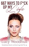 667 Ways to F*ck Up My Life by Lucy Woodhull