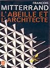 L'Abeille et l'Architecte by François Mitterrand