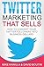 Twitter Marketing That Sell...
