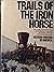 Trails of the Iron Horse: A...