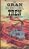 El gran robo del tren by Michael Crichton