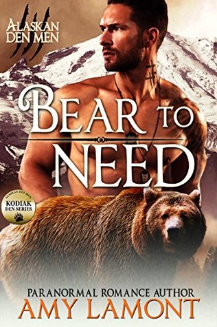 Bear to Need: Kodiak Den #2 (Alaskan Den Men Book 5)