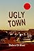 Ugly Town: The Movie