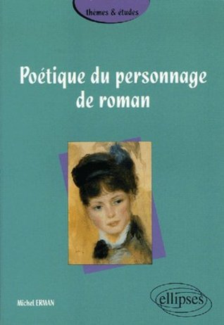 Poétique du personnage de roman (Thèmes et études)