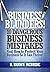 Business Blunders!: 10 Dangerous Business Mistakes and How to Protect Your Business so It Can Thrive!