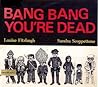 Bang, Bang, You're Dead