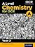 A Level Chemistry for OCR A: Year 2