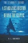 A Stargazer's Question and Beyond the Ecliptic (The Stardrift Trilogy #1-2) A Stargazer's Question and Beyond the Ecliptic (The Stardrift Trilogy #1-2)