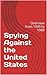 Spying Against the United States: Overview from 1949 to 1989 (China Secrets Book 7)