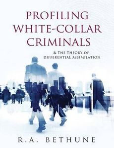 Profiling White-Collar Criminals: & The Theory of Differential Assimilation