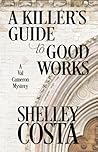 A Killer's Guide to Good Works (A Val Cameron Mystery #2) A Killer's Guide to Good Works (A Val Cameron Mystery #2)