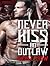 Never Kiss an Outlaw (Deadly Pistols MC, #2)
