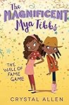 The Wall of Fame Game (The Magnificent Mya Tibbs, #2) The Wall of Fame Game (The Magnificent Mya Tibbs, #2)