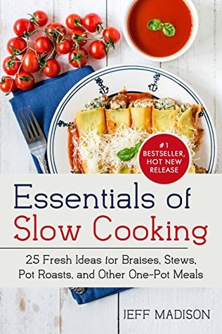 Essentials of Slow Cooking: 25 Fresh Ideas for Braises, Stews, Pot Roasts, and Other One-Pot Meals (Good Food Series)