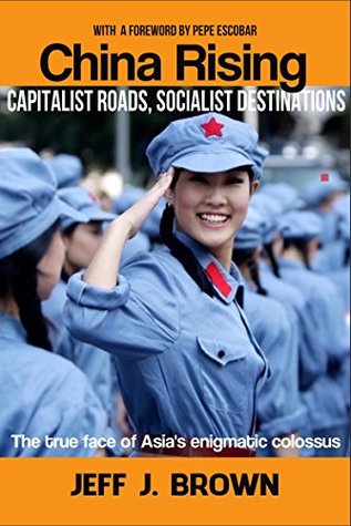 China Rising: Capitalist Roads, Socialist Destinations (Kindle Edition)