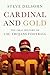 Cardinal and Gold by Steve Delsohn Cardinal and Gold by Steve Delsohn