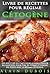 Livre de recettes pour régime Cétogène: DES RECETTES RECOMPENSEES à faible teneur en glucides pour être en forme et perdre du poids avec le régime cétogène (French Edition)