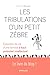 Les Tribulations d'un Petit Zèbre  by Alexandra Reynaud