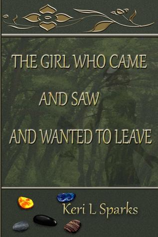 The Girl Who Came and Saw and Wanted to Leave (The Alvea Saga, #1)