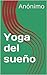 Yoga del sueño (Spanish Edition)