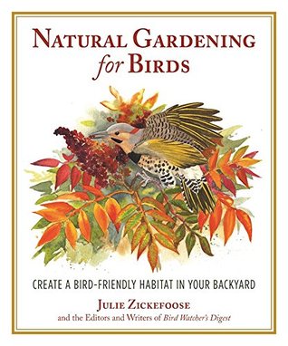 Natural Gardening for Birds: Create a Bird-Friendly Habitat in Your Backyard (Kindle Edition)