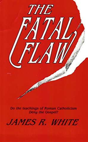 The Fatal Flaw: Do the teachings of Roman Catholicism Deny the Gospel? (Kindle Edition)