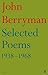 Selected Poems, 1938-1968 by John Berryman Dec'd