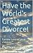 Have the World's Greatest D...