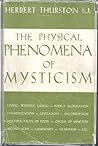 The Physical Phenomena of Mysticism by Herbert Thurston