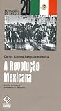 A Revolução Mexicana (Revoluções do século 20, #14)