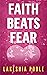 Faith Beats Fear