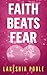 Faith Beats Fear