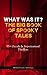 What Was It?: The Big Book of Spooky Tales: 55+ Occult & Supernatural Thrillers