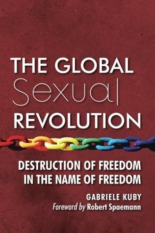 The Global Sexual Revolution: Destruction of Freedom in the Name of Freedom (Kindle Edition)