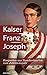 Kaiser Franz Joseph: Kostpr...