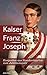 Kaiser Franz Joseph by Christa Bauer