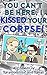 You Can't Be Here, I Kissed Your Corpse!: Another Dennis and Francois Misadventure