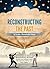 Reconstructing the Past to Create a Remarkable Future