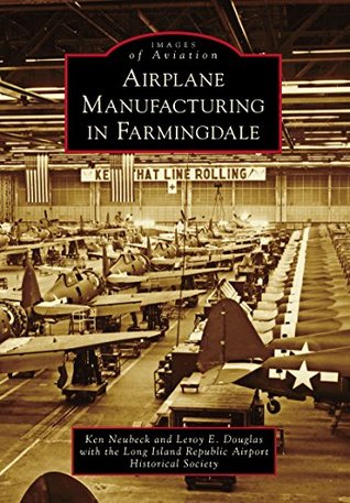 Airplane Manufacturing in Farmingdale (Images of Aviation)
