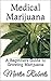 Medical Marijuana: A Beginners Guide to Growing Marijuana