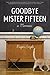 Goodbye Mister Fifteen: A M...