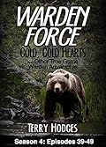 Warden Force: Cold, Cold Hearts and Other True Game Warden Adventures: Episodes 39-49